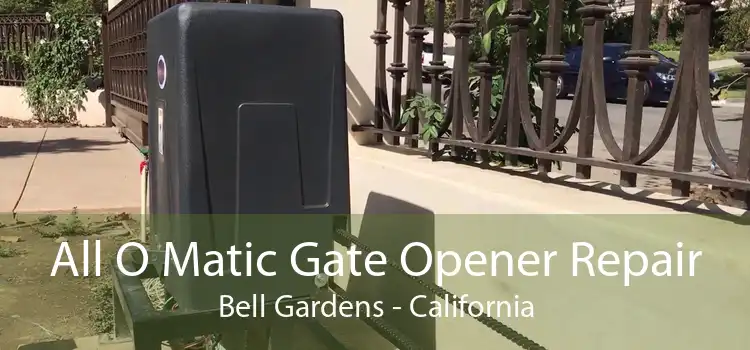 All O Matic Gate Opener Repair Bell Gardens - California