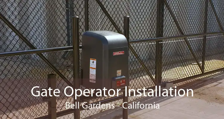 Gate Operator Installation Bell Gardens - California