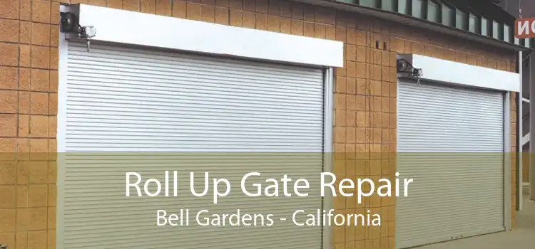 Roll Up Gate Repair Bell Gardens - California